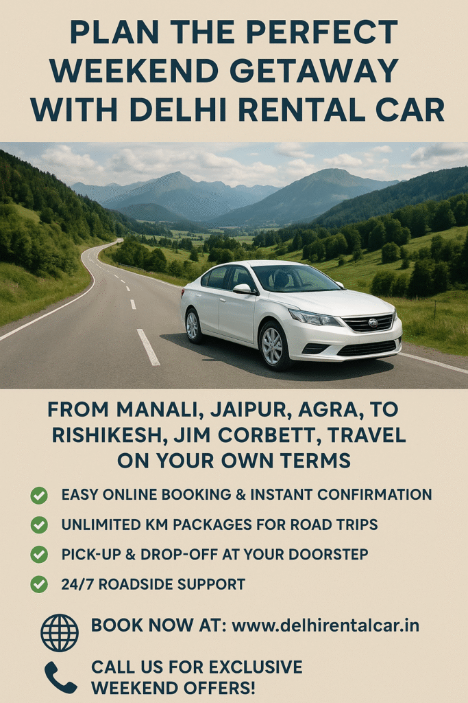 Plan the Perfect Weekend Getaway with Delhi Rental Car